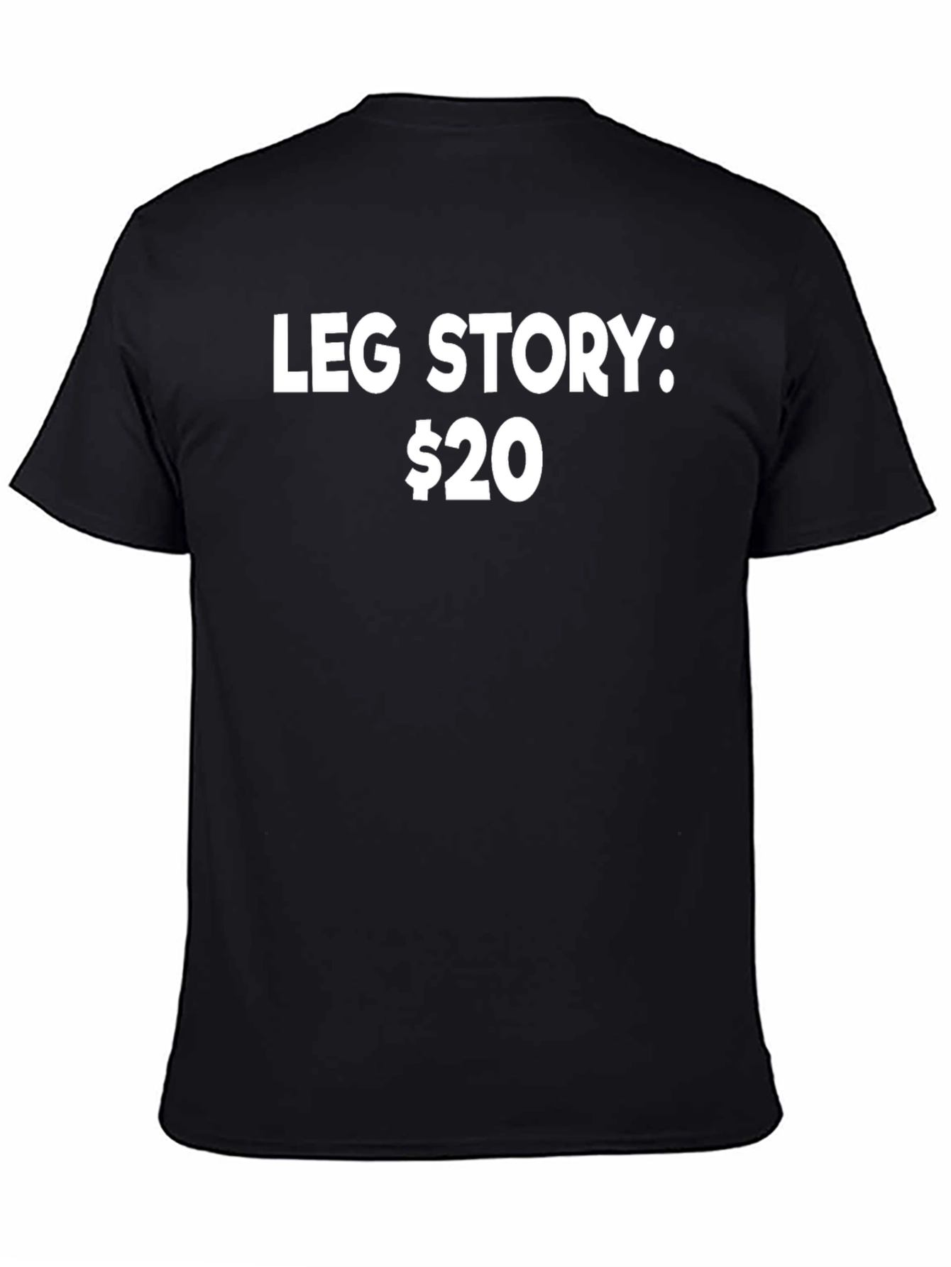 Leg Story T-Shirt - Funny Slogan Tee
