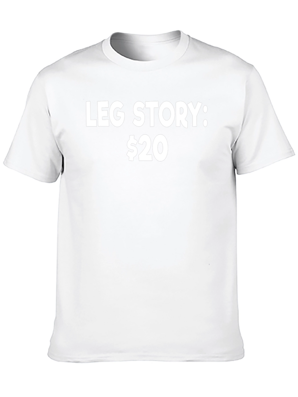 Leg Story T-Shirt - Funny Slogan Tee
