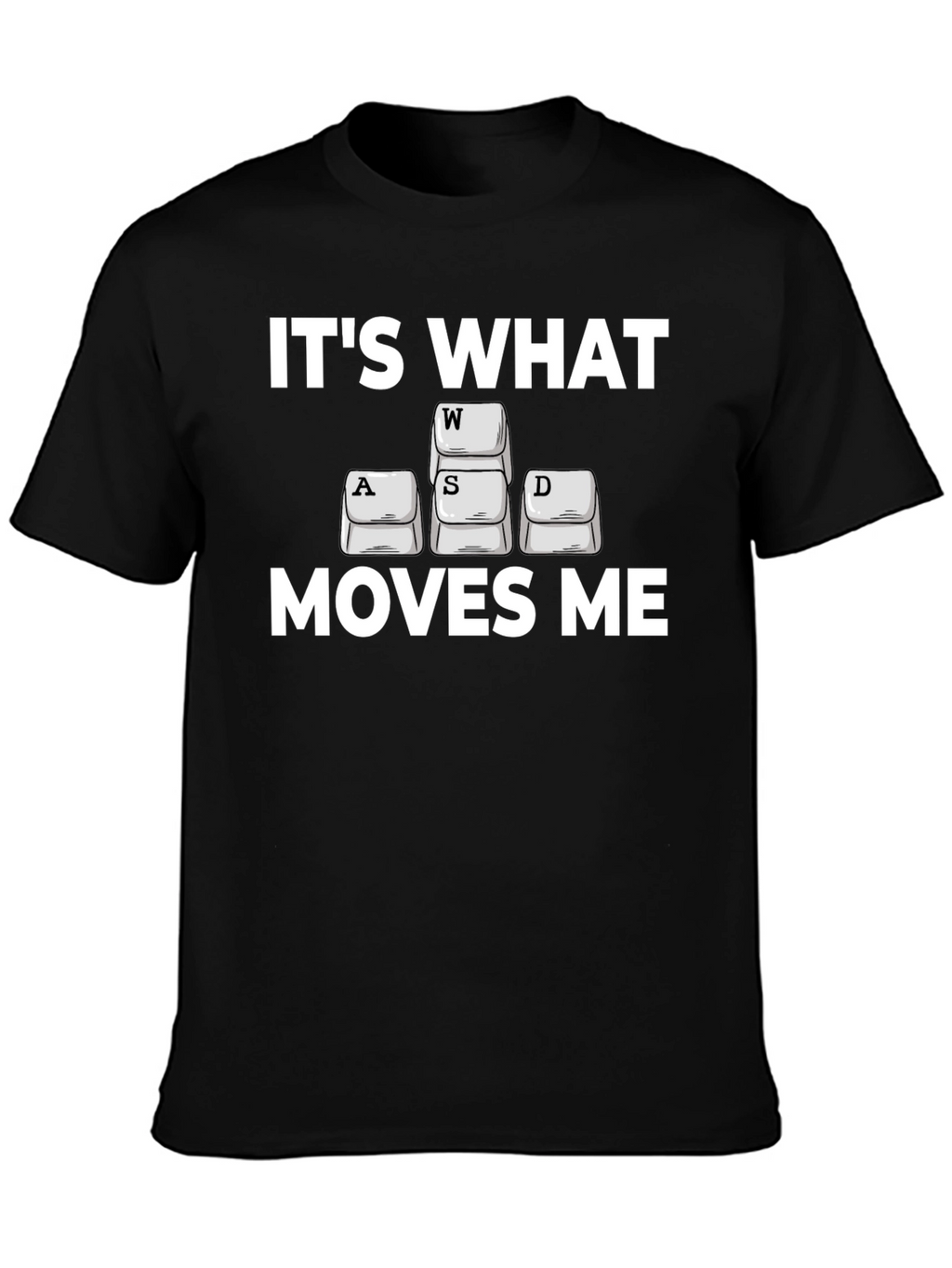 Gamer T-Shirt: Its What Moves Me WASD Design