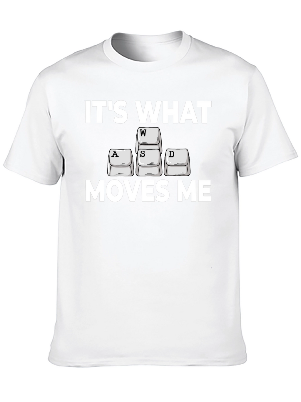 Gamer T-Shirt: Its What Moves Me WASD Design