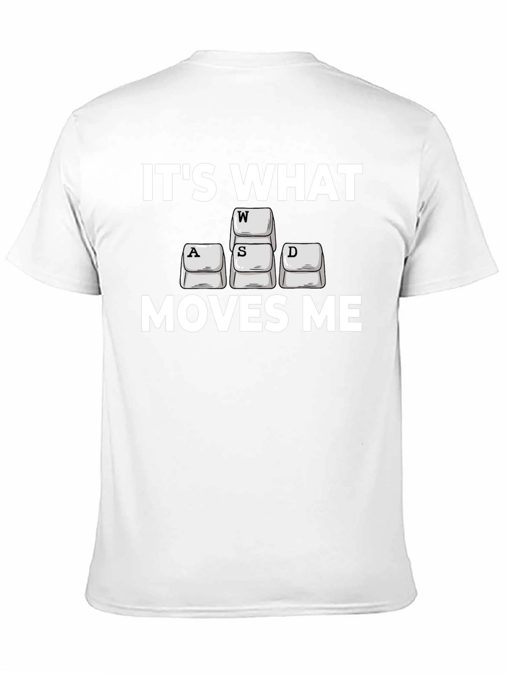 Gamer T-Shirt: Its What Moves Me WASD Design