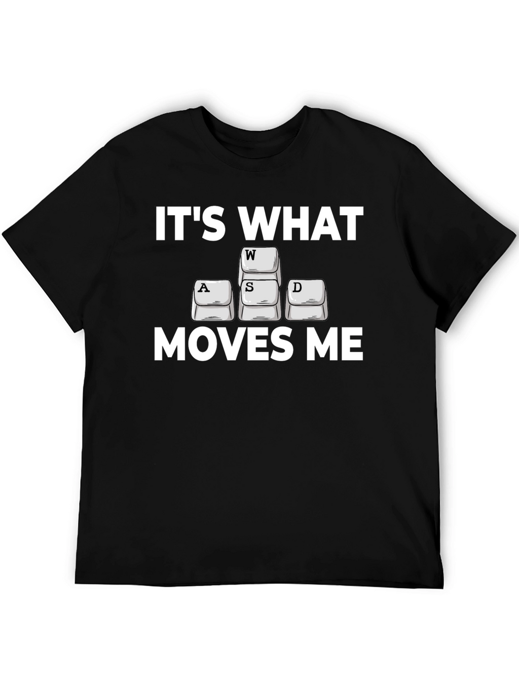 Gamer T-Shirt: Its What Moves Me WASD Design
