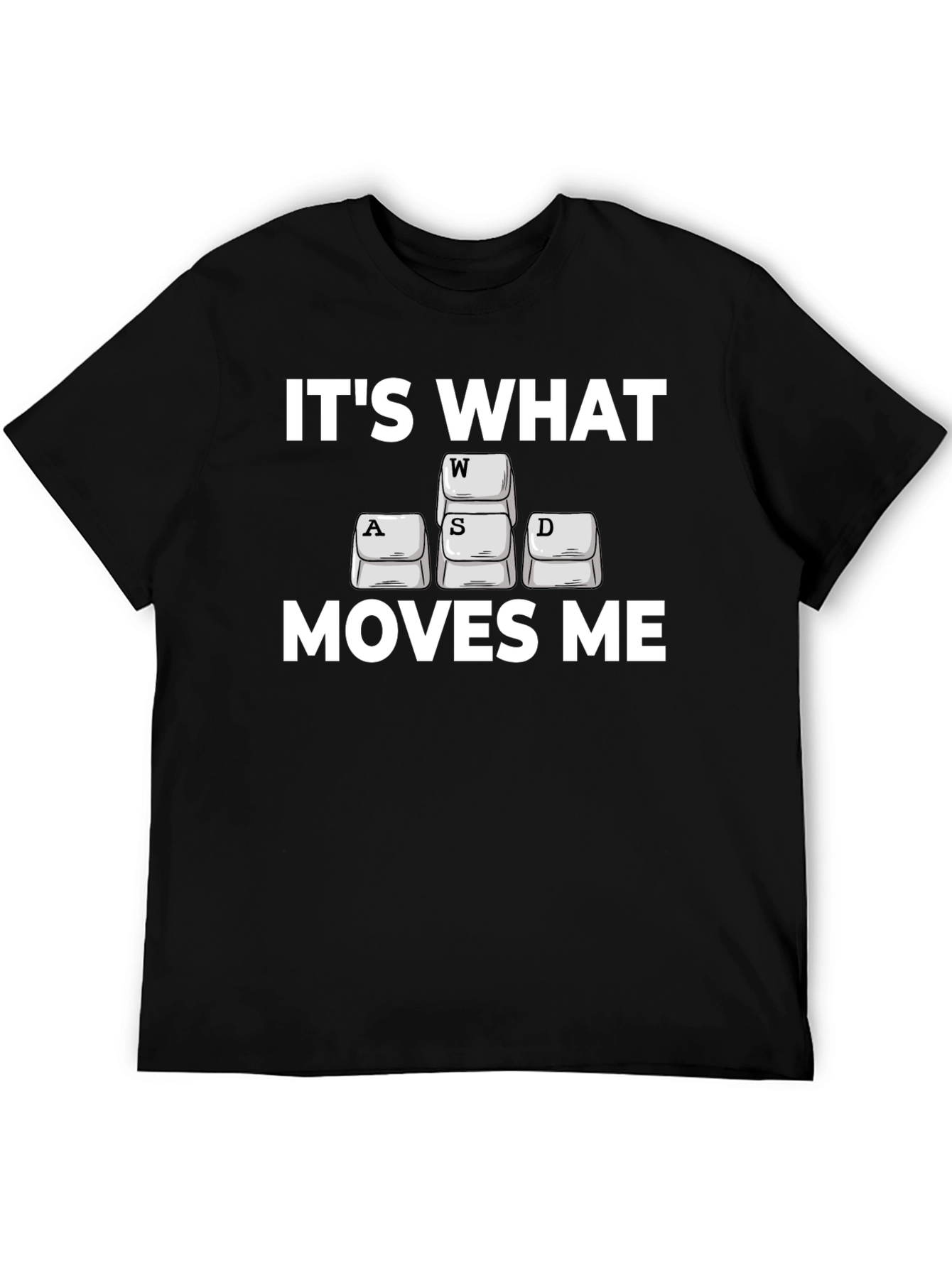 Gamer T-Shirt: Its What Moves Me WASD Design