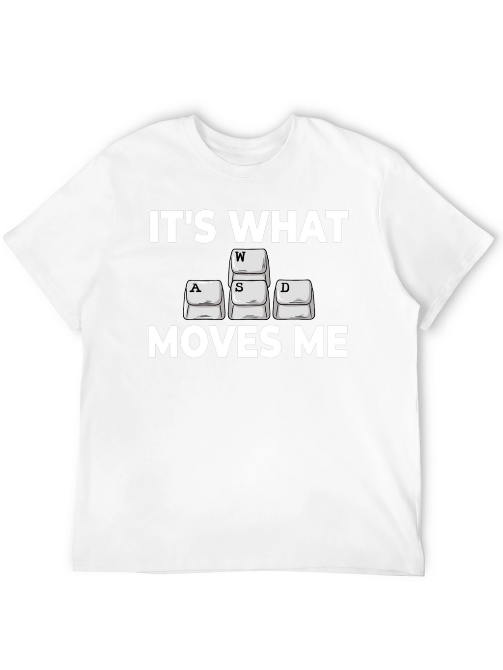 Gamer T-Shirt: Its What Moves Me WASD Design