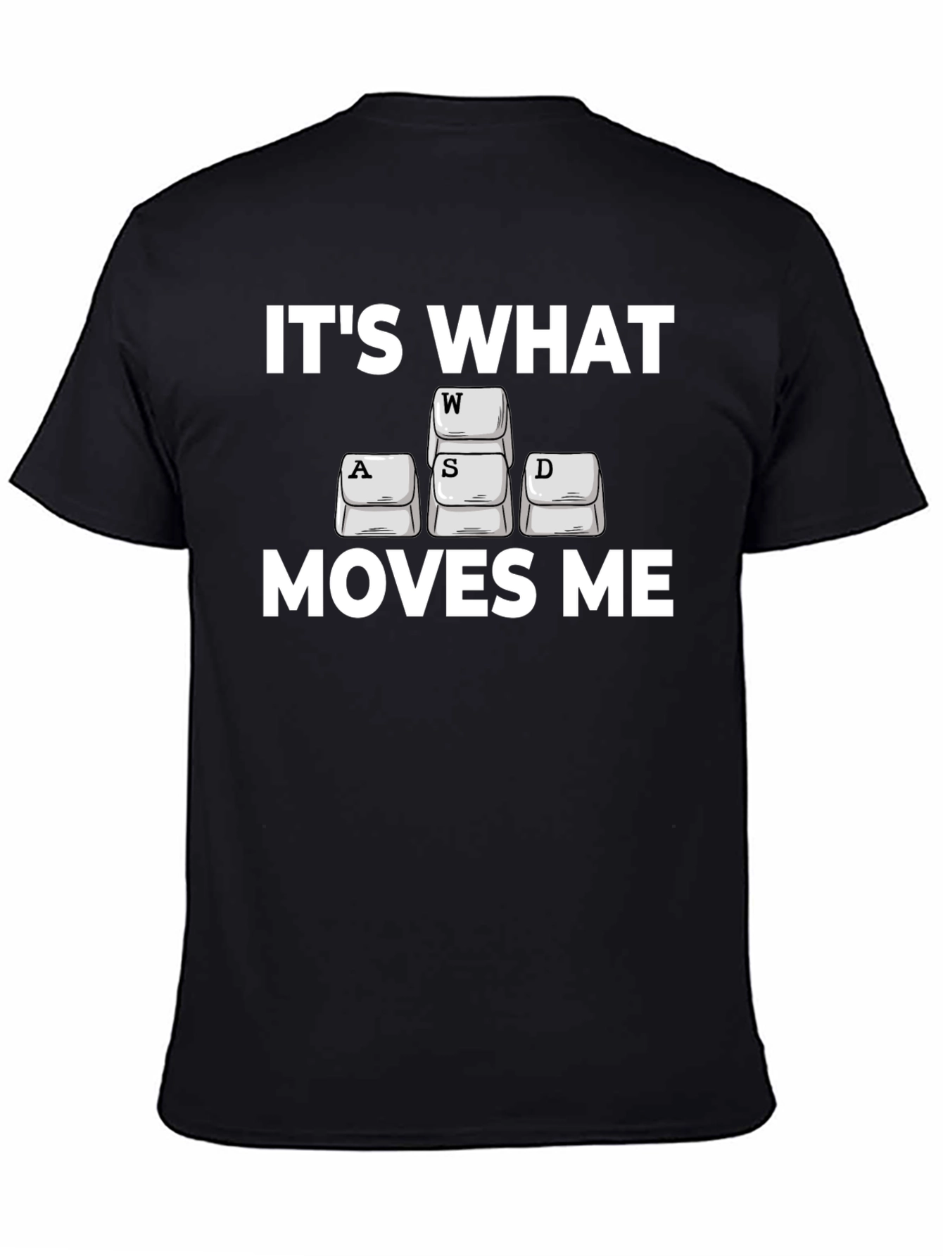 Gamer T-Shirt: Its What Moves Me WASD Design