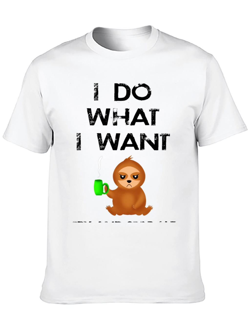 I Do What I Want Sloth Tee