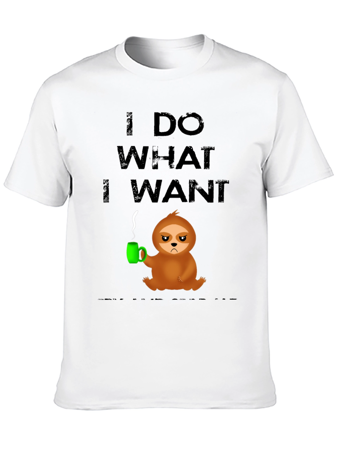 I Do What I Want Sloth Tee