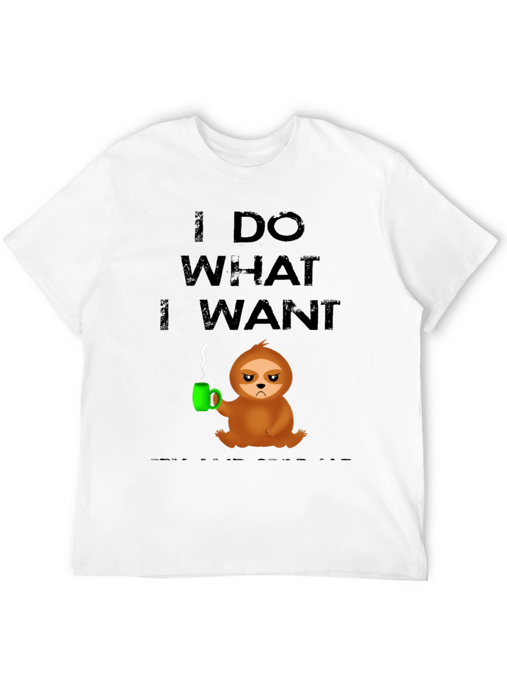 I Do What I Want Sloth Tee