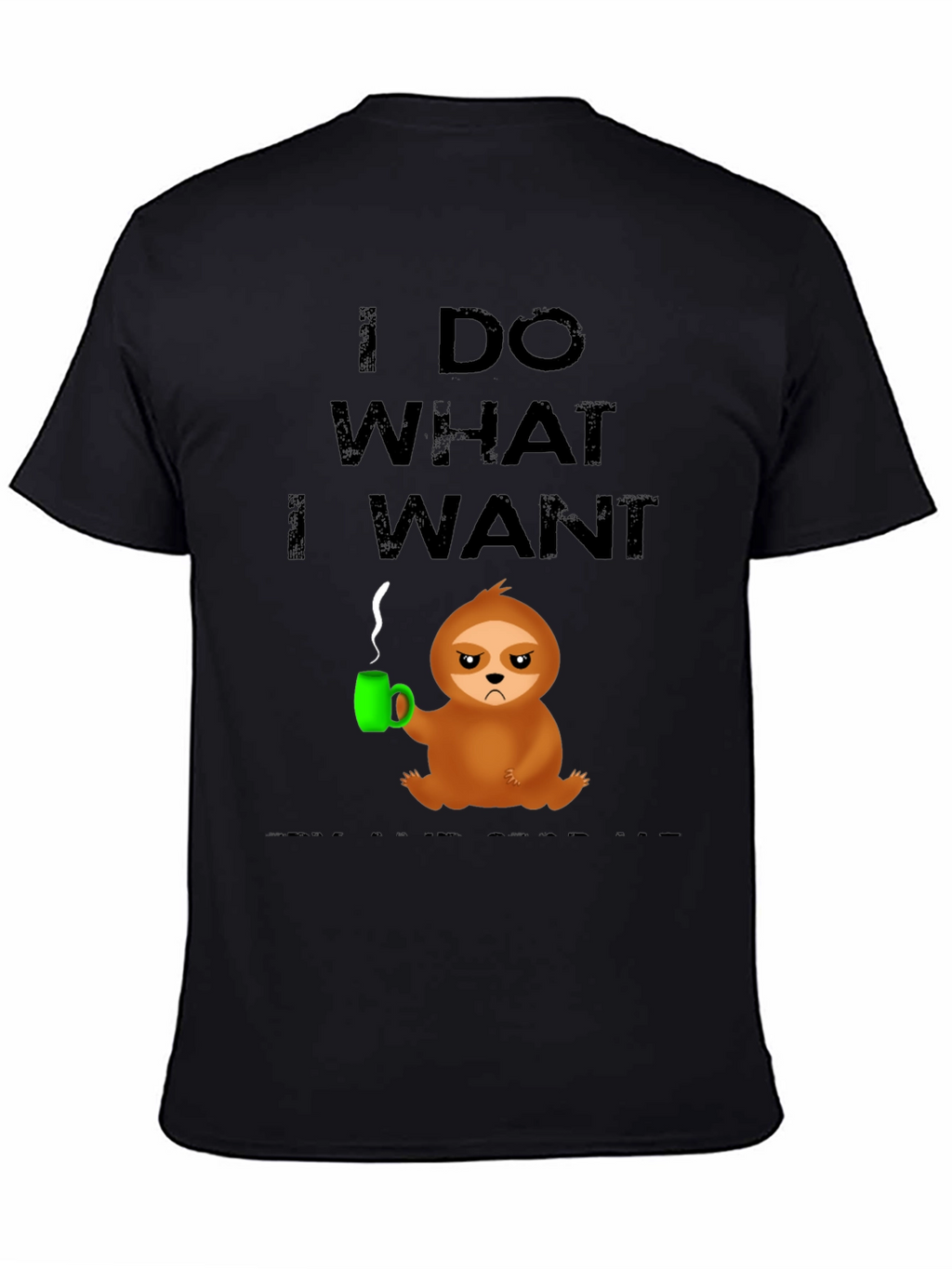 I Do What I Want Sloth Tee