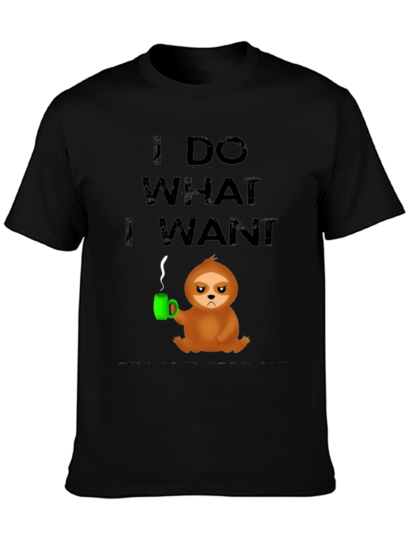 I Do What I Want Sloth Tee
