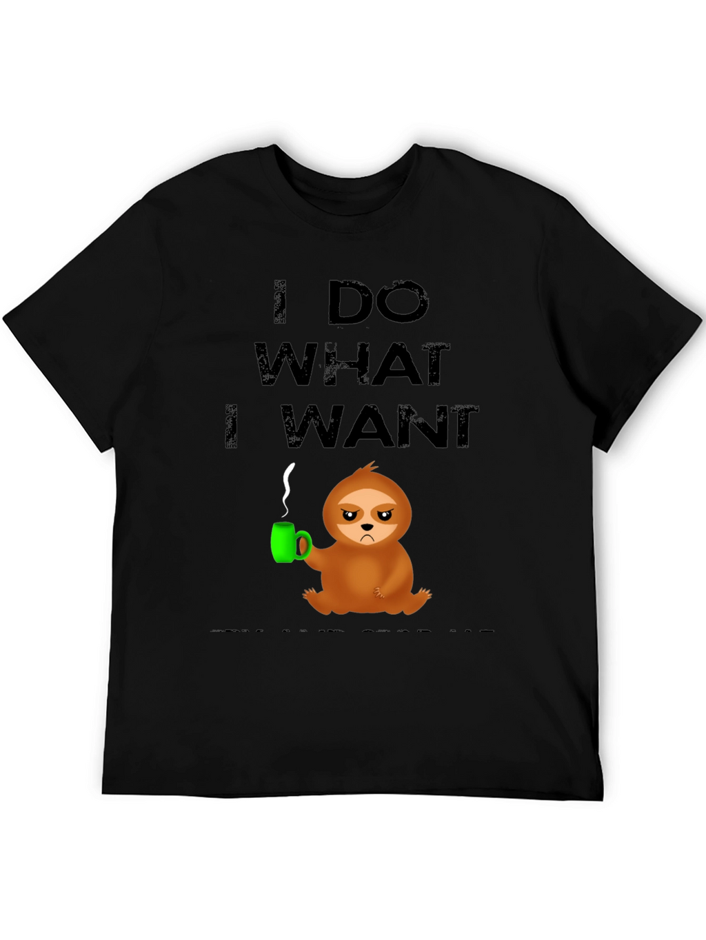 I Do What I Want Sloth Tee