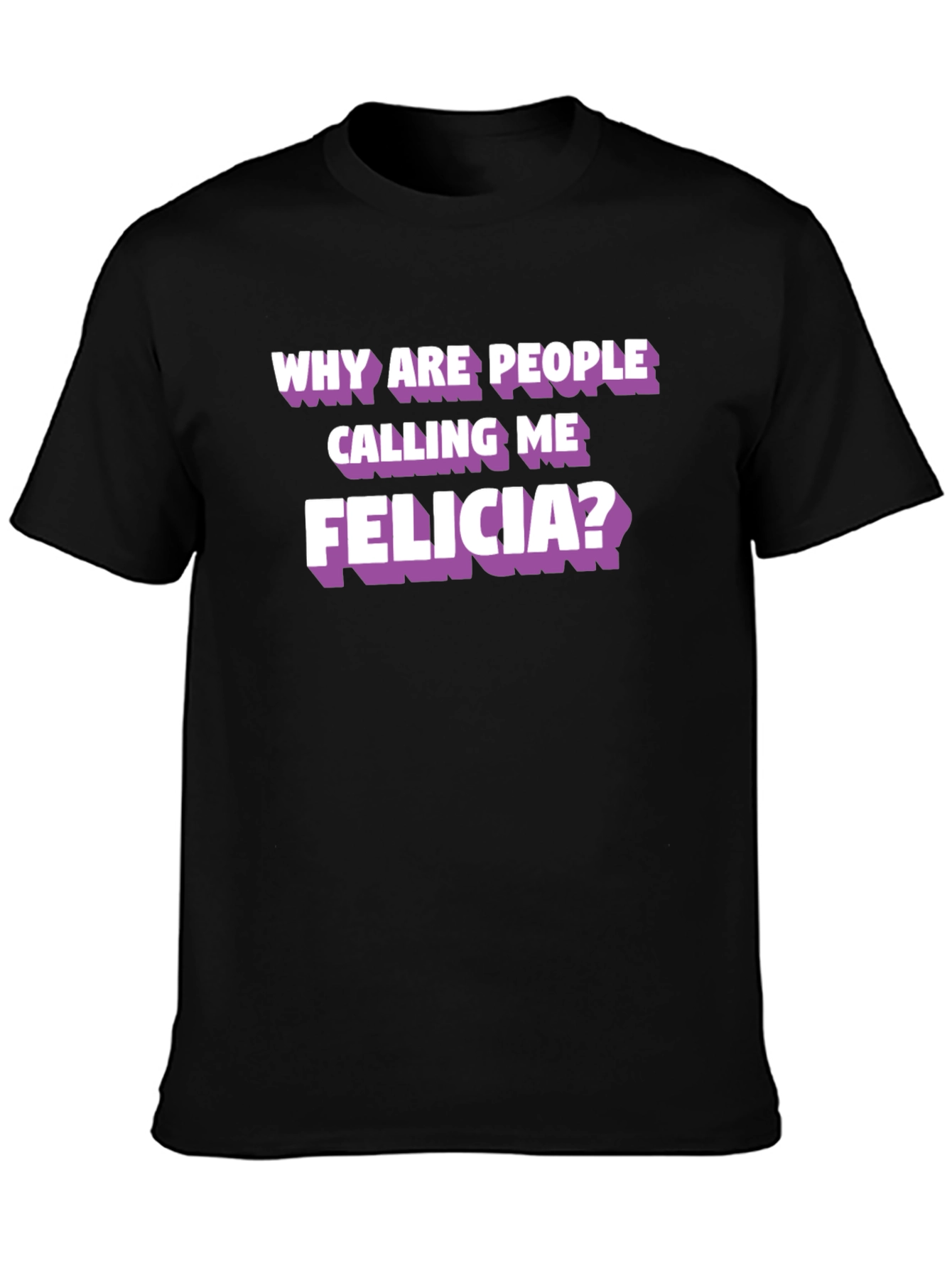 Funny Felicia T-Shirt - Humor Tee