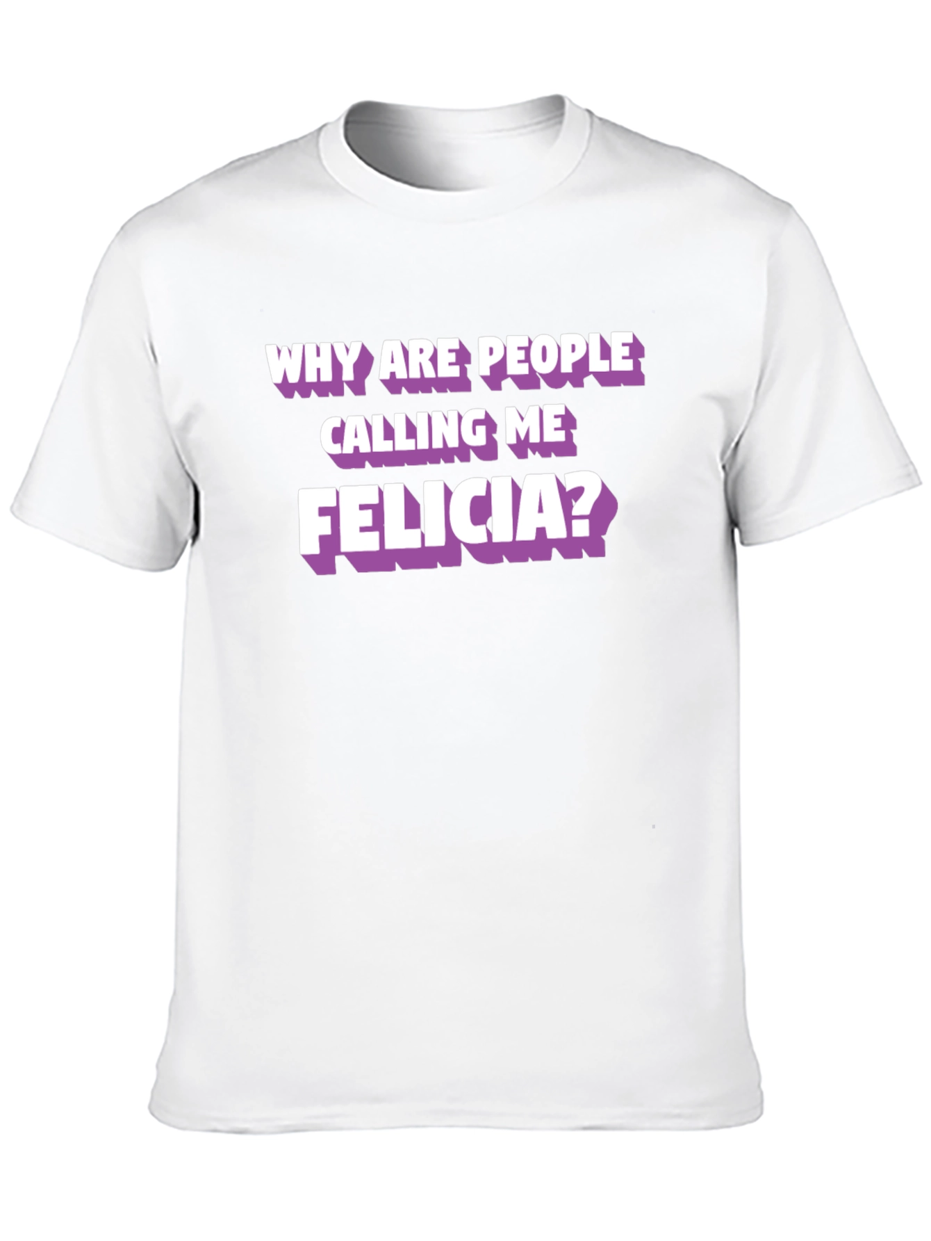 Funny Felicia T-Shirt - Humor Tee