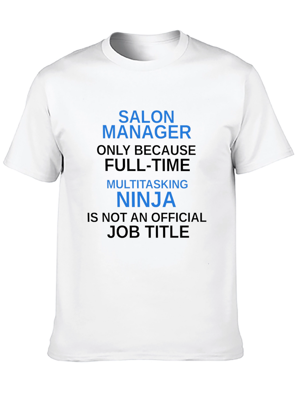 Salon Manager T-Shirt - Funny Job Title Tee
