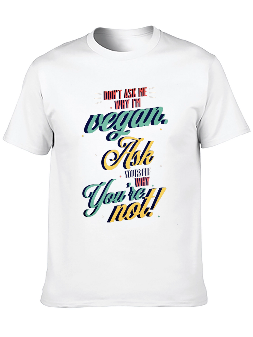 Vegan Ask Yourself T-Shirt