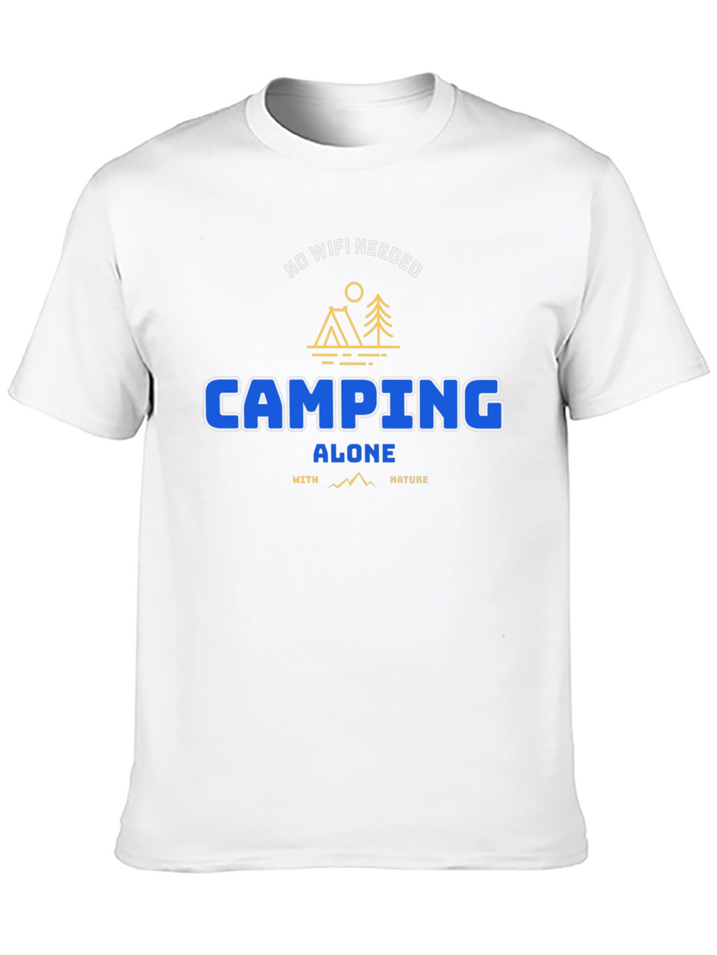 Camping Alone Tee: No WiFi Needed Nature Shirt