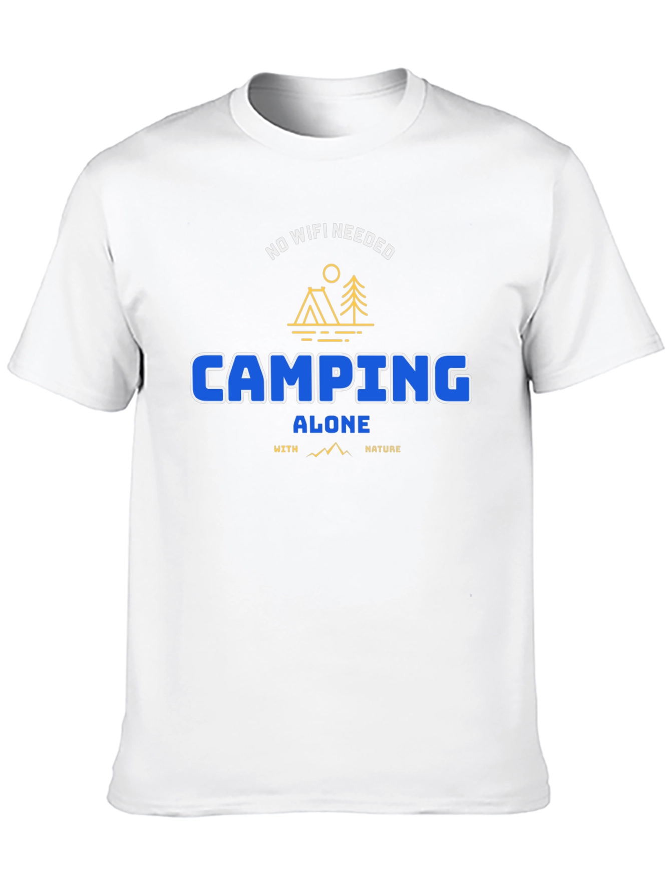 Camping Alone Tee: No WiFi Needed Nature Shirt
