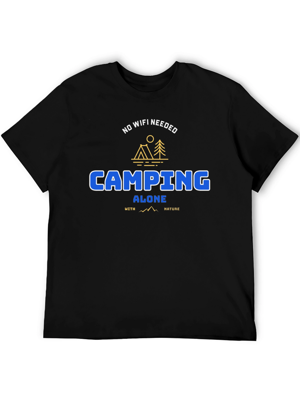 Camping Alone Tee: No WiFi Needed Nature Shirt