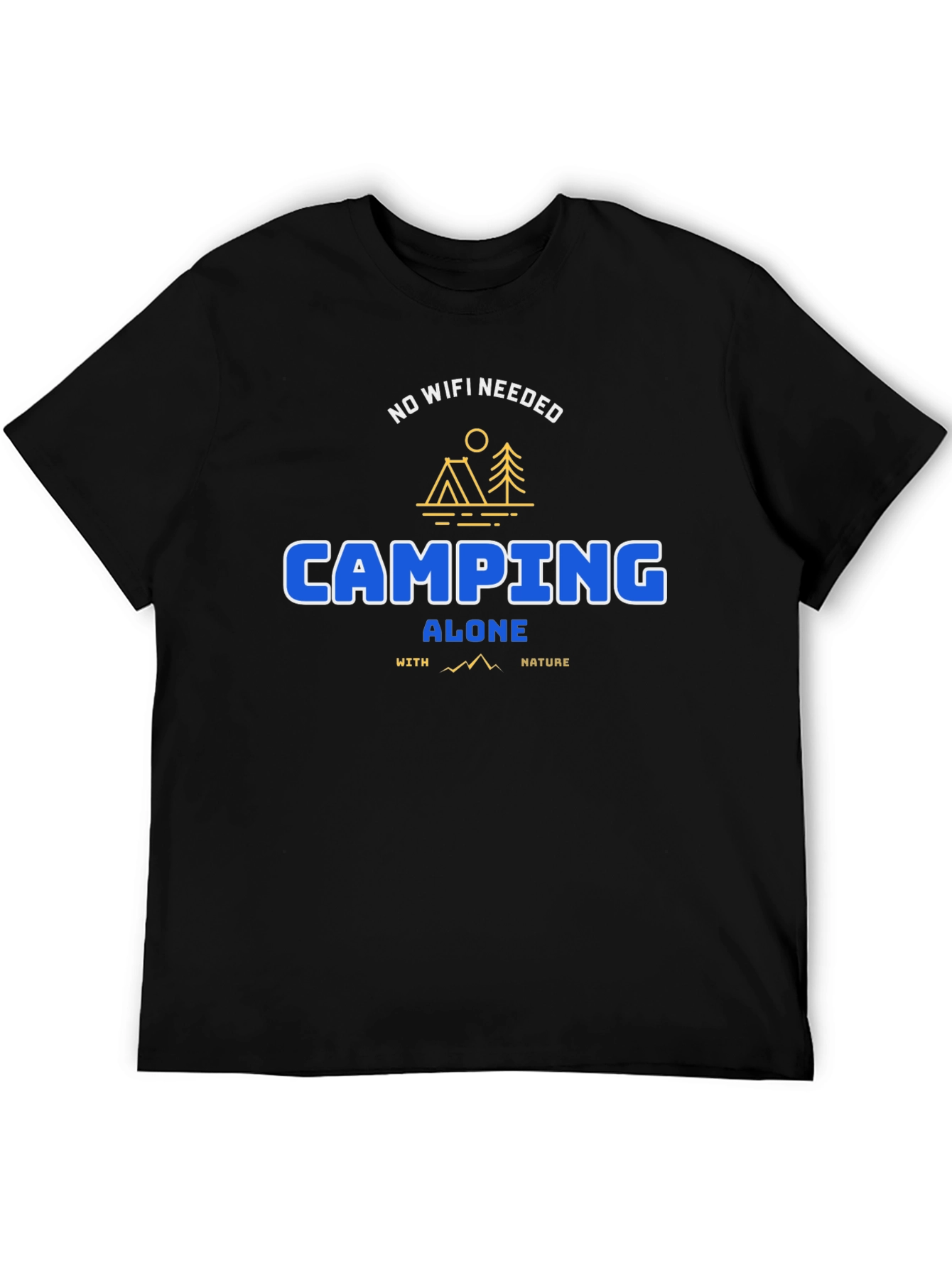 Camping Alone Tee: No WiFi Needed Nature Shirt