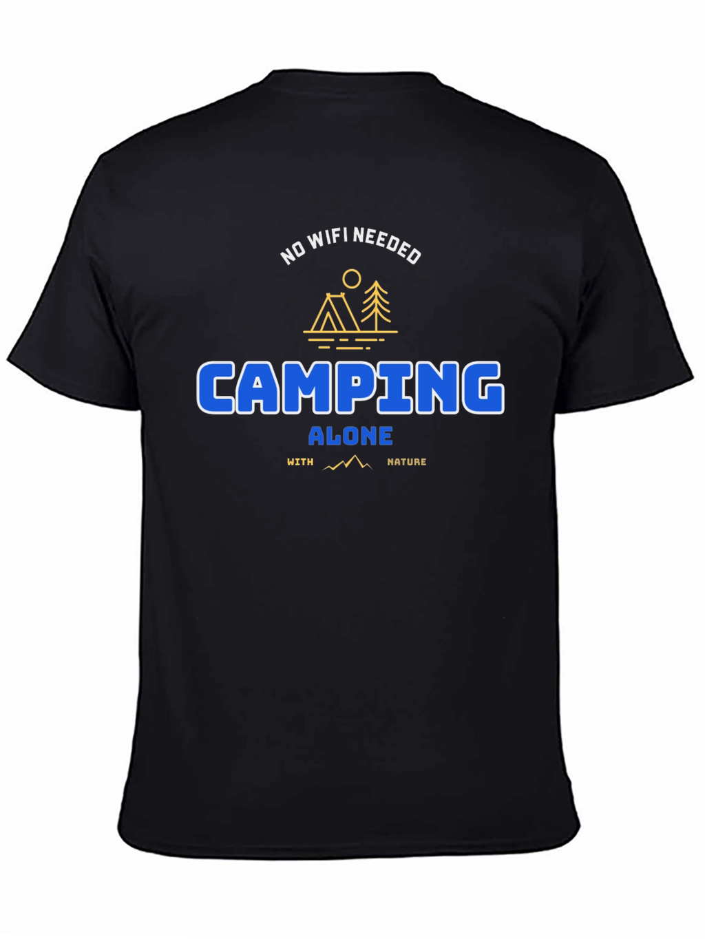 Camping Alone Tee: No WiFi Needed Nature Shirt