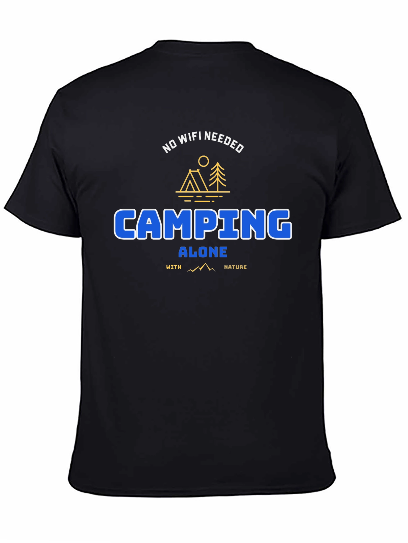 Camping Alone Tee: No WiFi Needed Nature Shirt