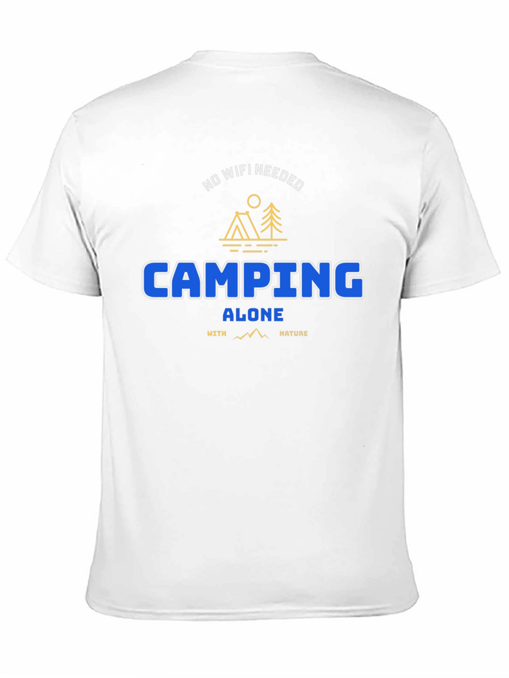 Camping Alone Tee: No WiFi Needed Nature Shirt