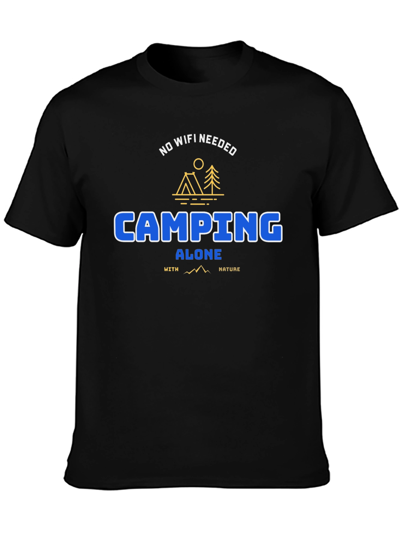 Camping Alone Tee: No WiFi Needed Nature Shirt