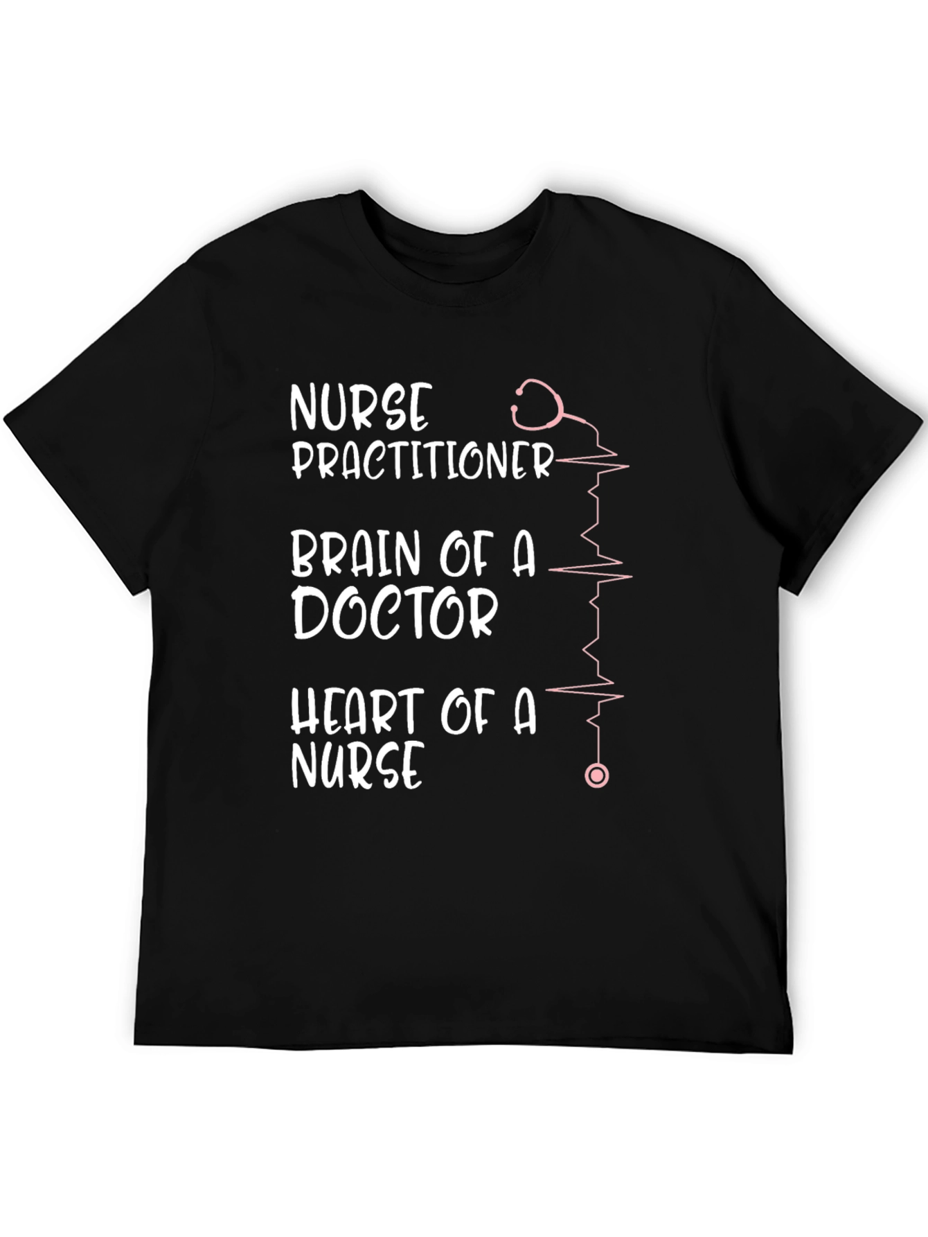 Nurse Practitioner T-Shirt - Brain of a Doctor Heart of a Nurse