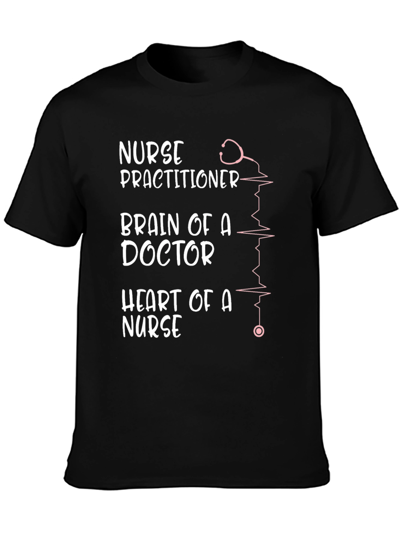 Nurse Practitioner T-Shirt - Brain of a Doctor Heart of a Nurse