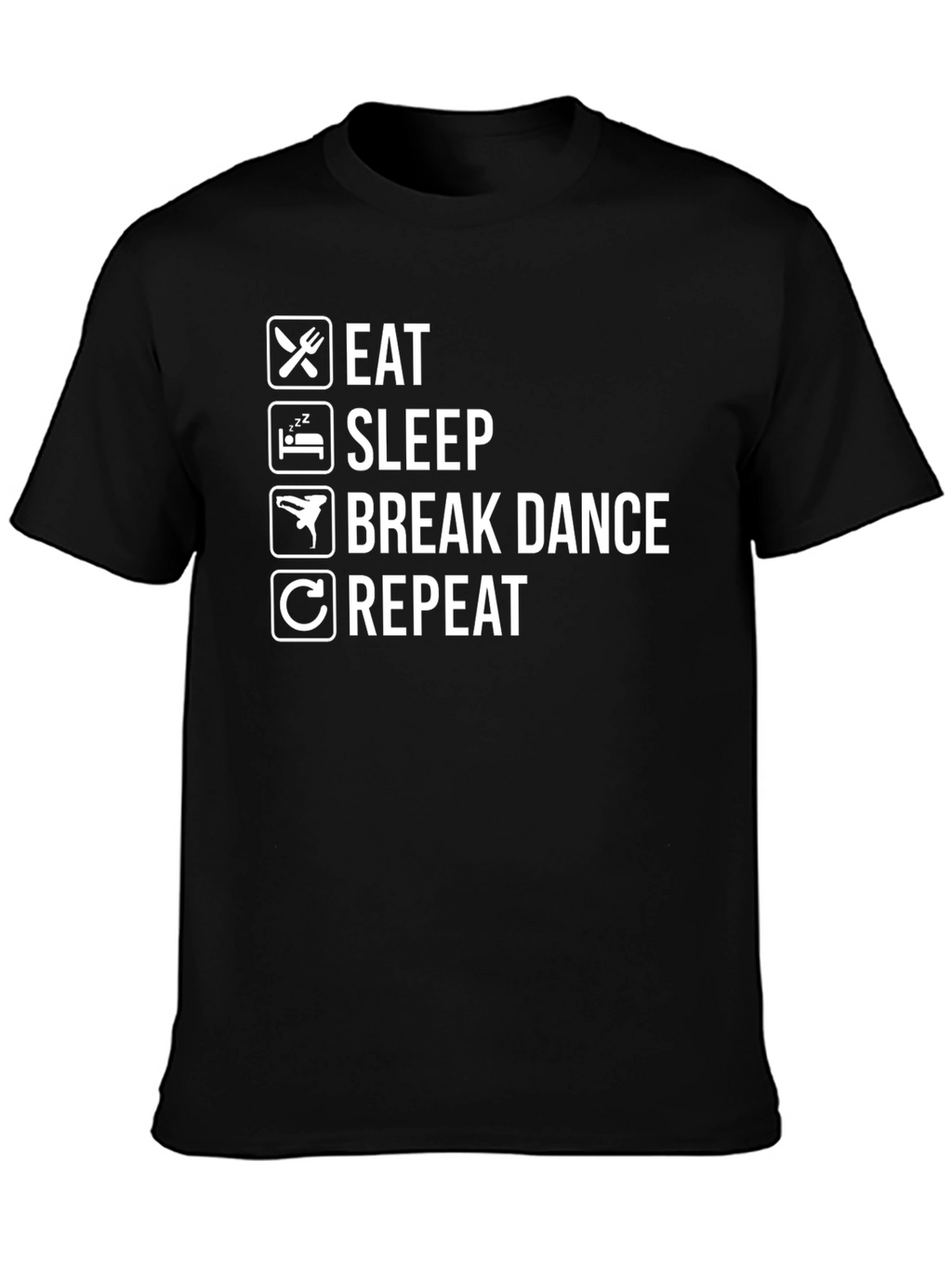 Eat Sleep Break Dance Repeat Black T-Shirt