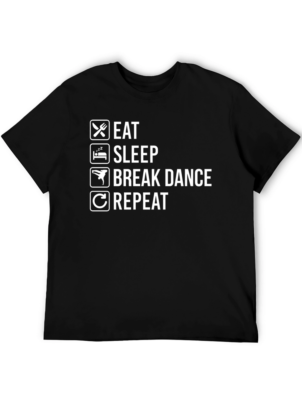 Eat Sleep Break Dance Repeat Black T-Shirt