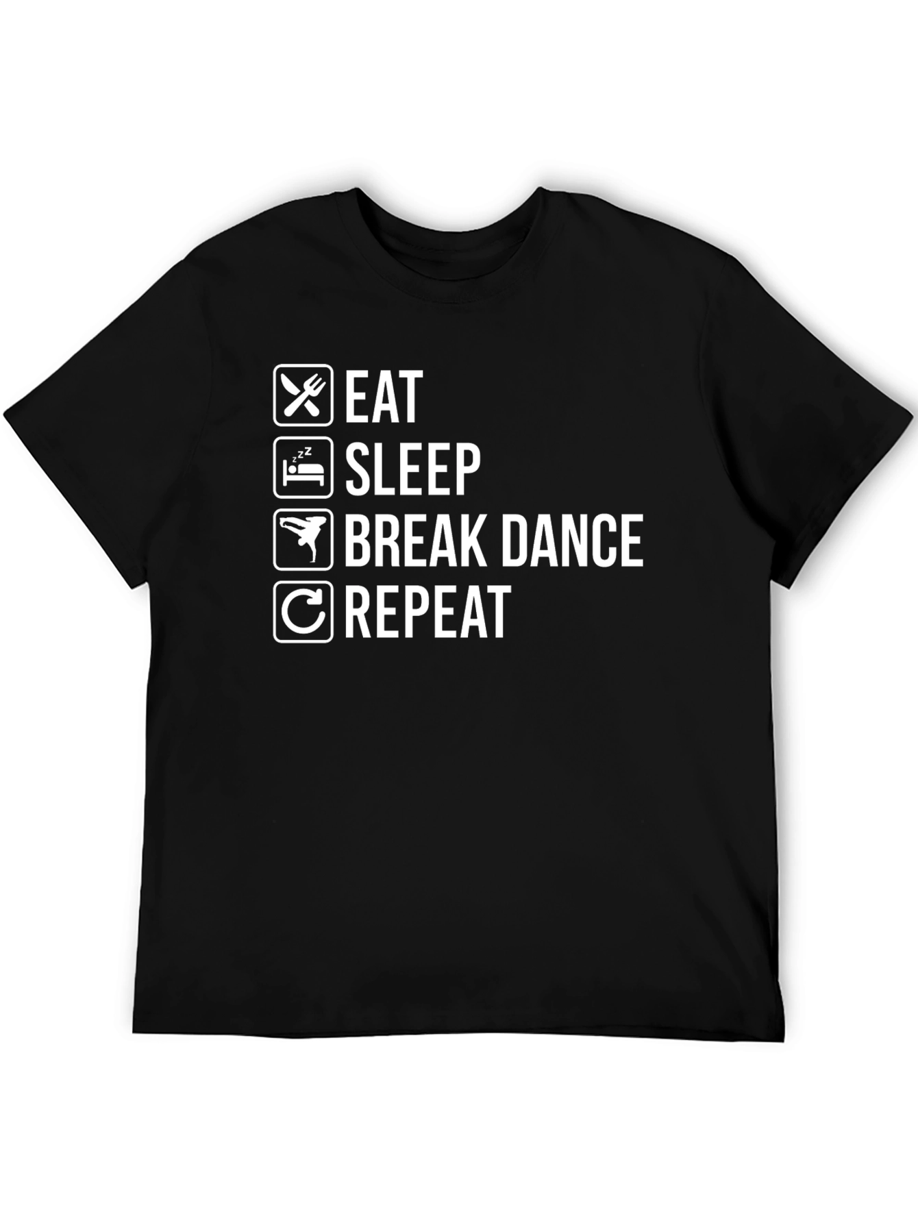 Eat Sleep Break Dance Repeat Black T-Shirt