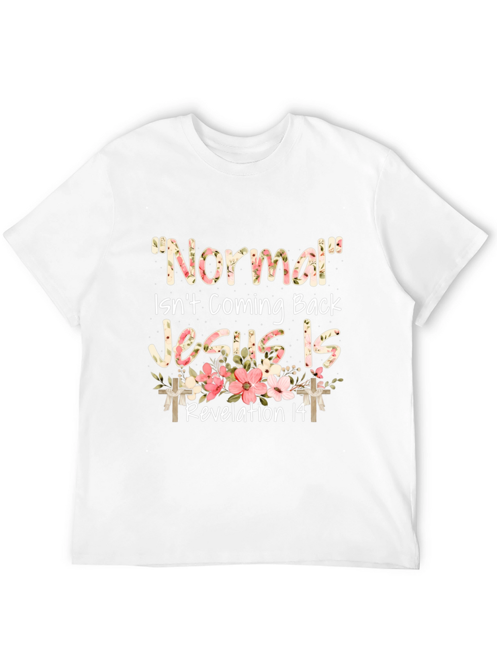Normal Isnt Coming Back Jesus Is T-Shirt