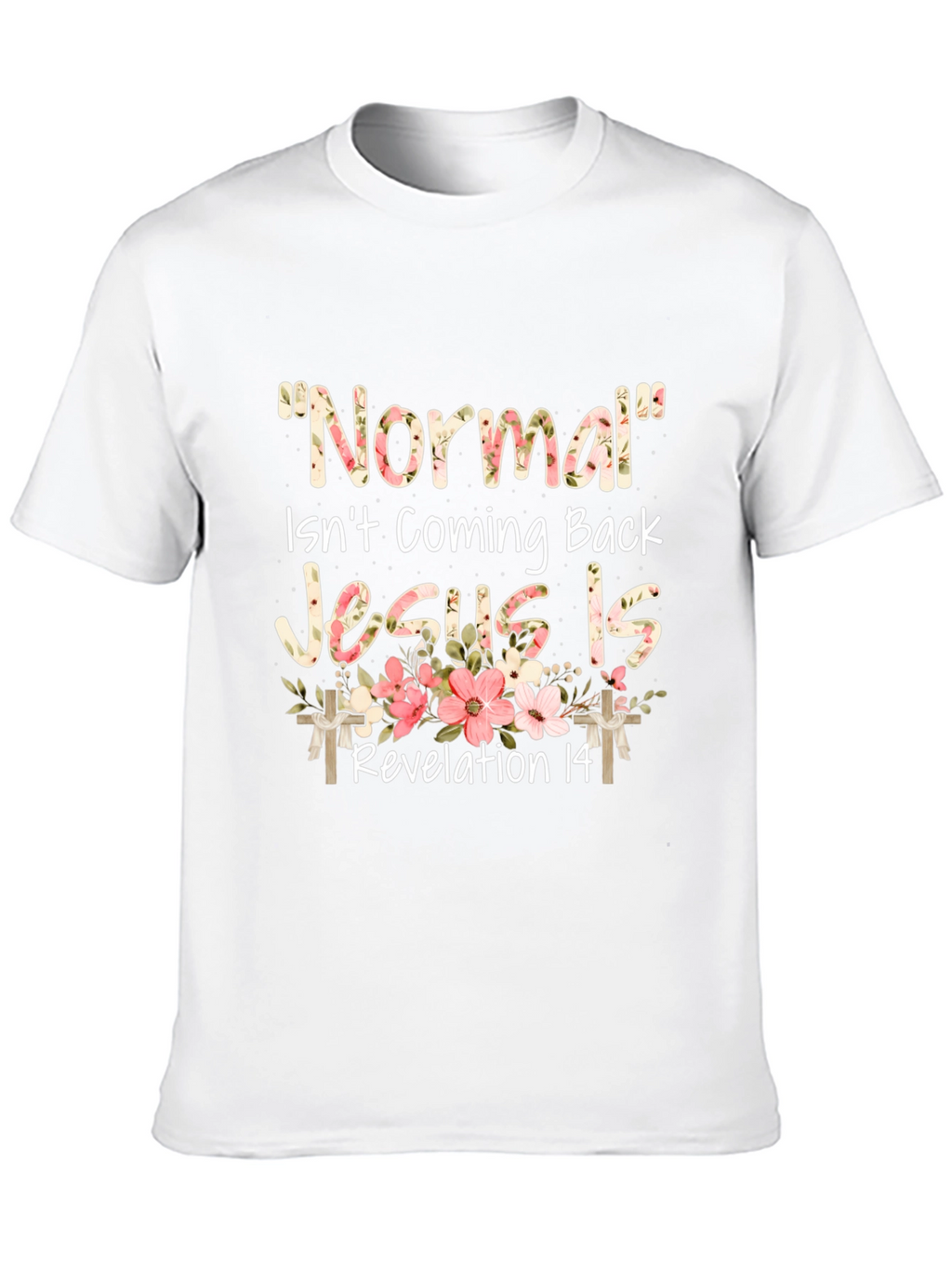 Normal Isnt Coming Back Jesus Is T-Shirt