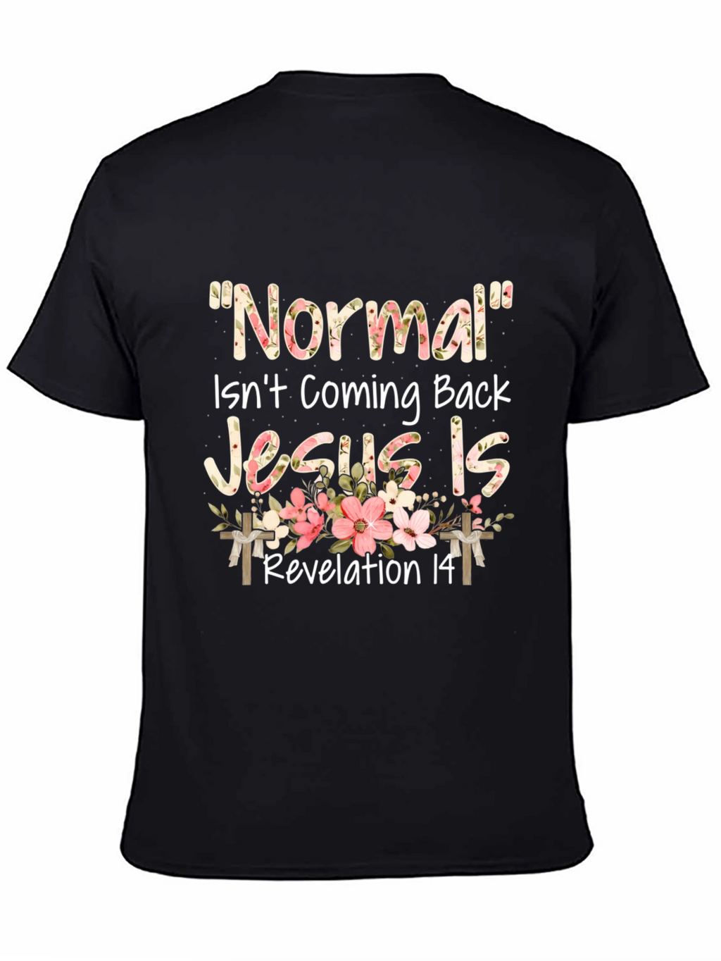 Normal Isnt Coming Back Jesus Is T-Shirt