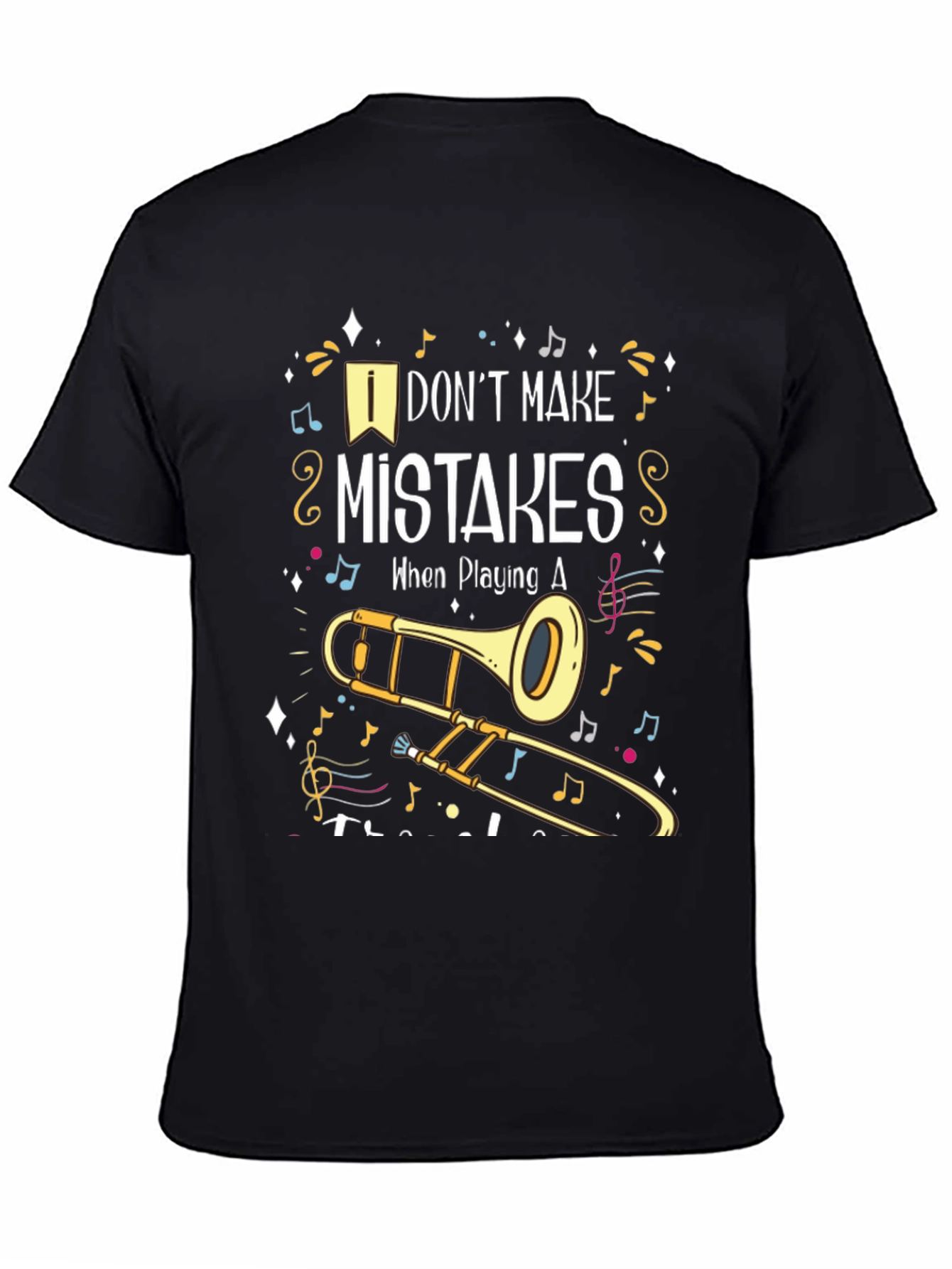 Musical Trombone T-Shirt: I Dont Make Mistakes!