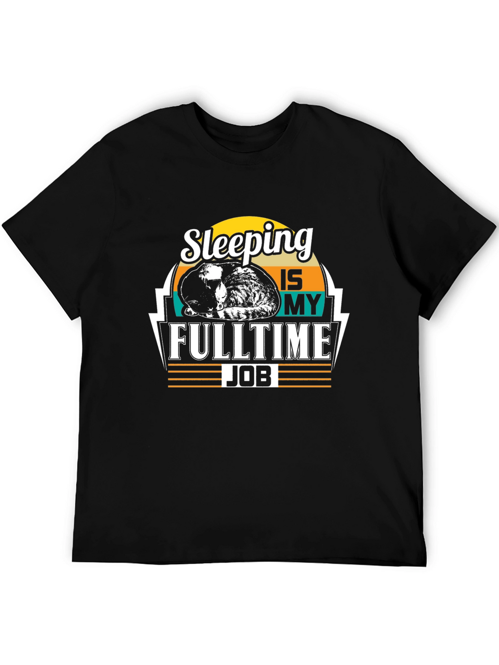 Sleeping is My Full Time Job - Black T-Shirt