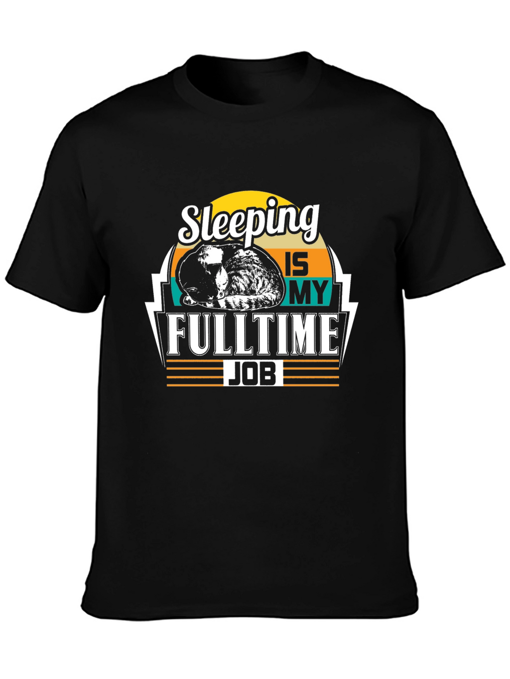 Sleeping is My Full Time Job - Black T-Shirt