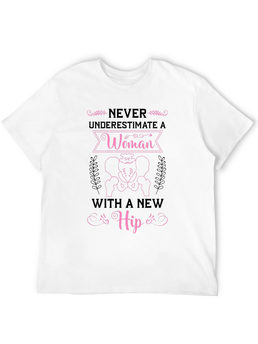 Never Underestimate Woman with New Hip Funny T-Shirt