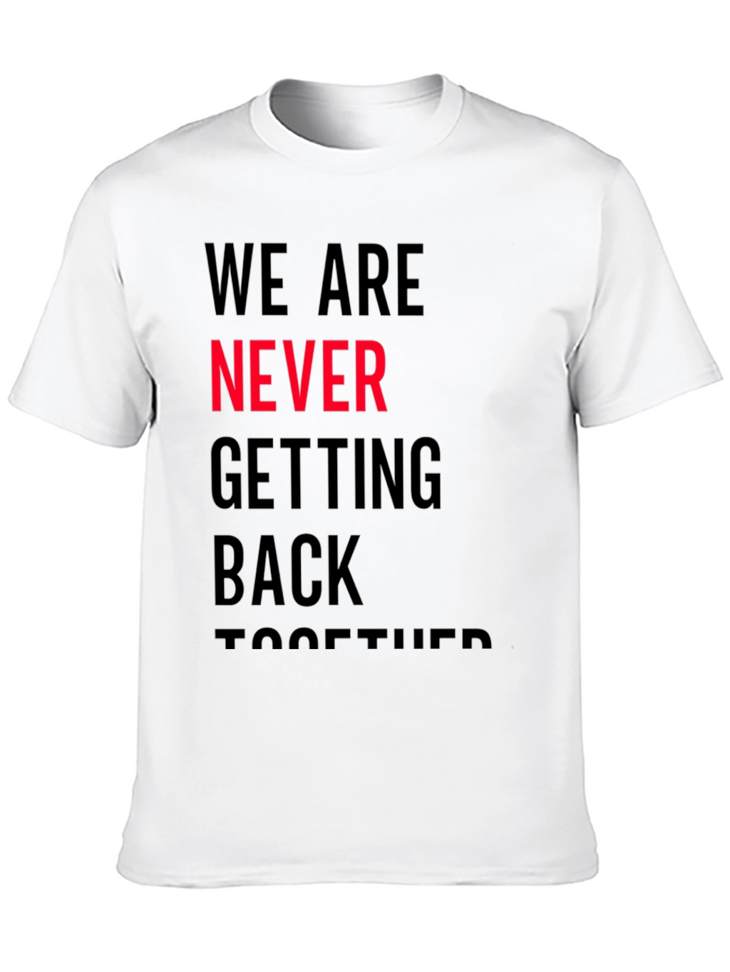 Never Getting Back Together Graphic T-Shirt