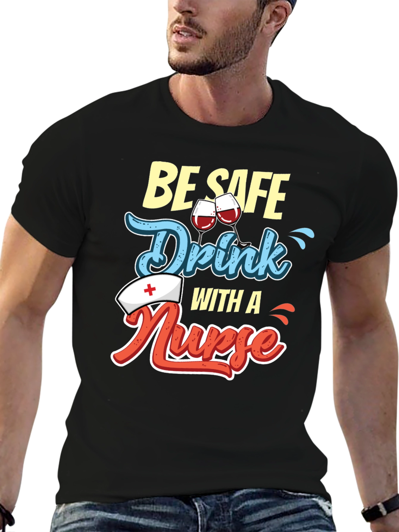 Be Safe Drink with a Nurse T-Shirt