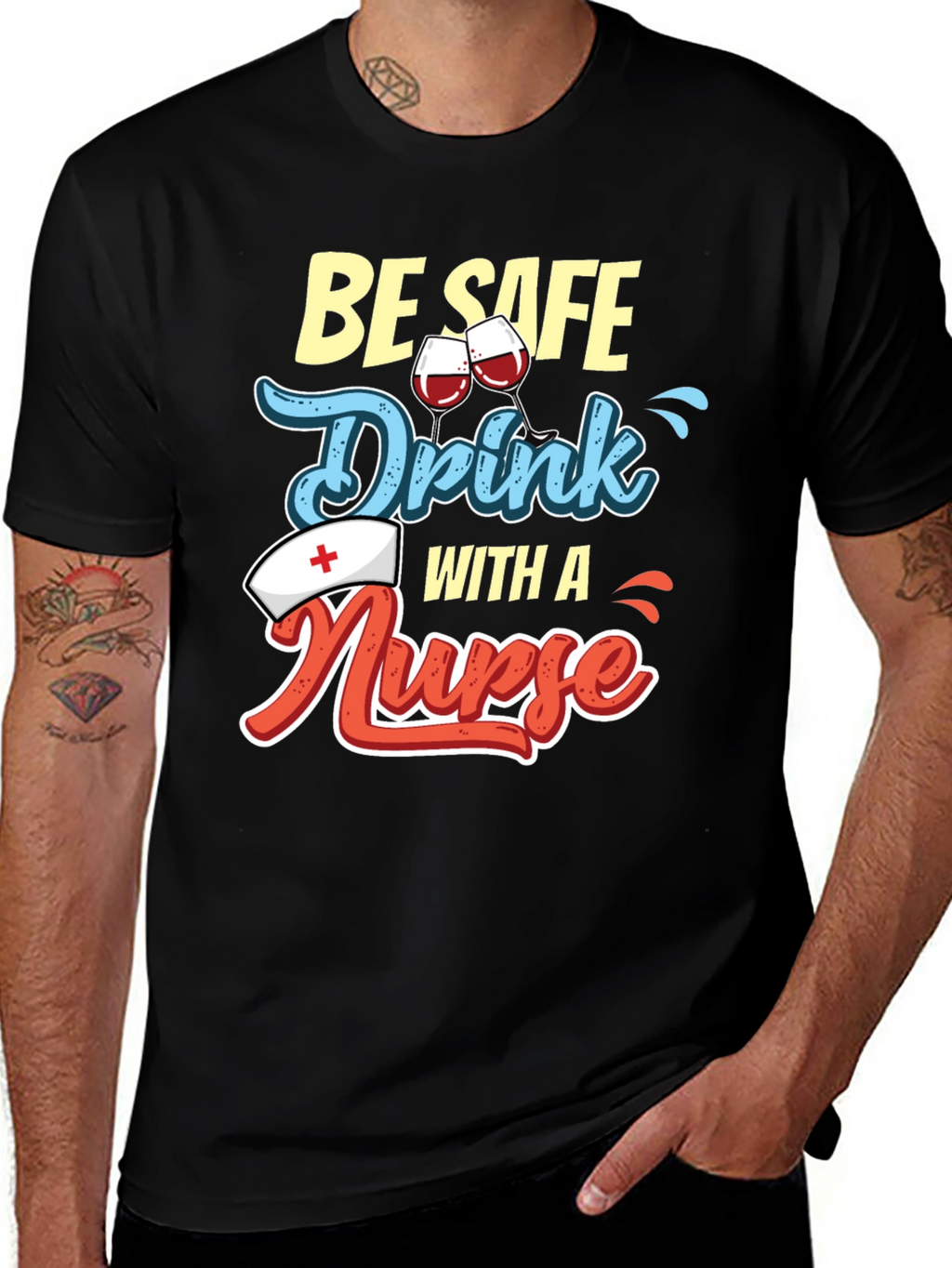 Be Safe Drink with a Nurse T-Shirt