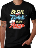 Be Safe Drink with a Nurse T-Shirt