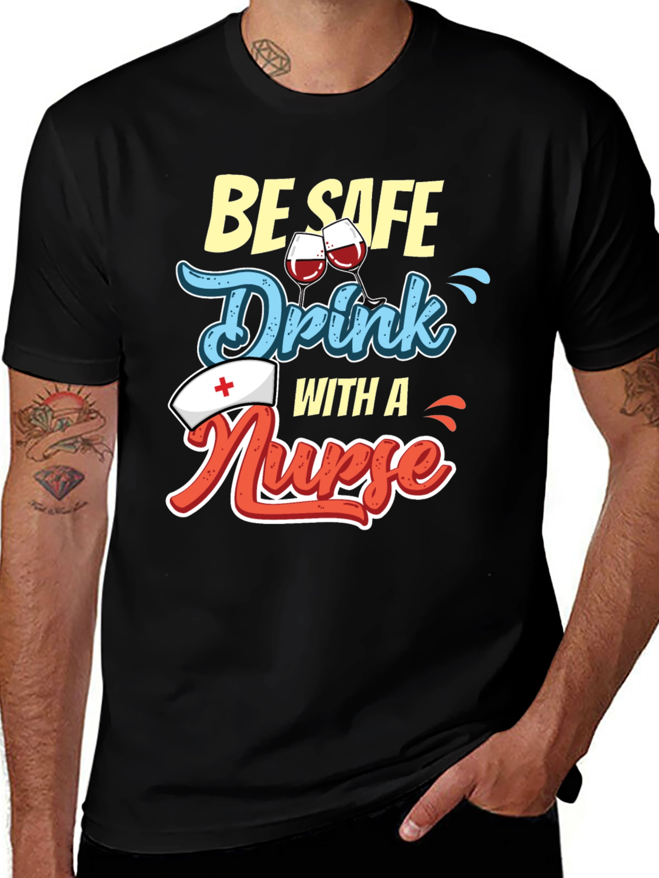Be Safe Drink with a Nurse T-Shirt