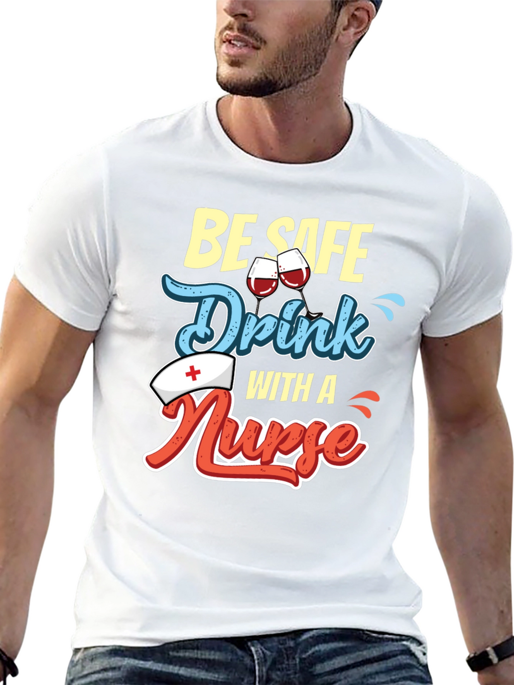Be Safe Drink with a Nurse T-Shirt