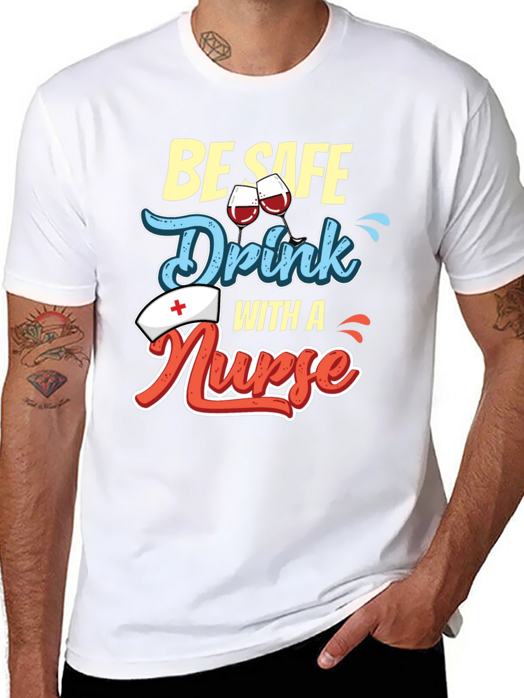 Be Safe Drink with a Nurse T-Shirt
