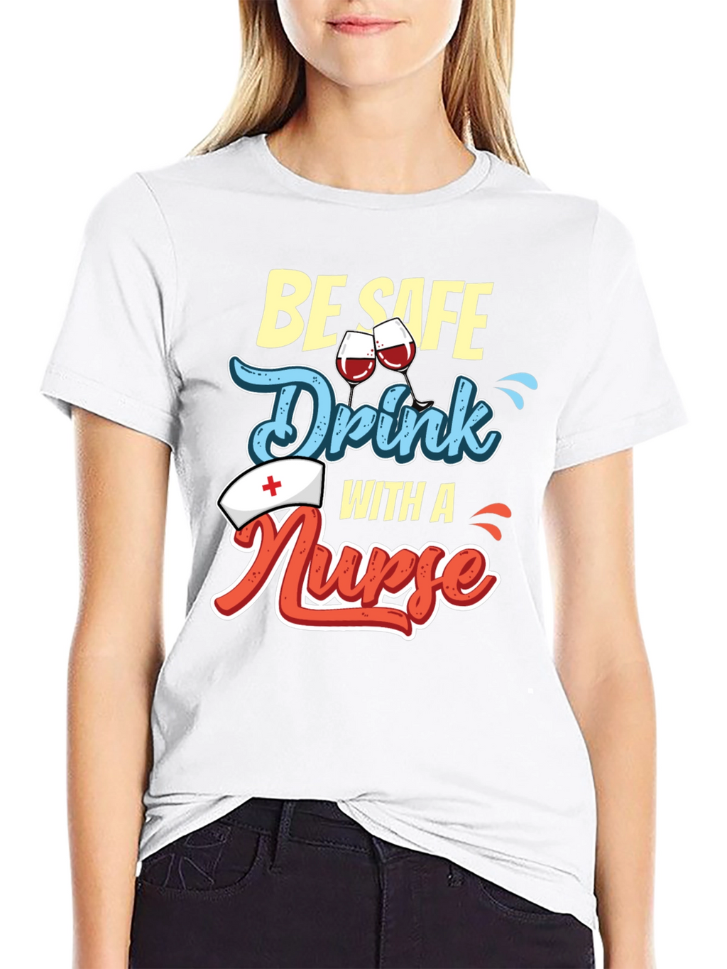Be Safe Drink with a Nurse T-Shirt
