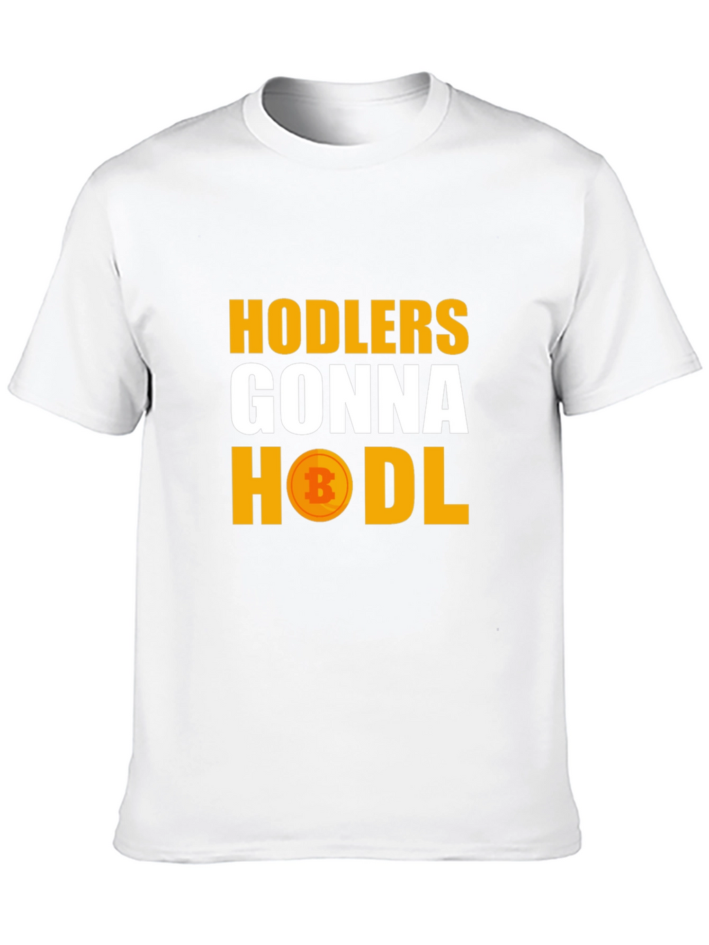 Hodlers Gonna Hodl Bitcoin Crypto T-Shirt