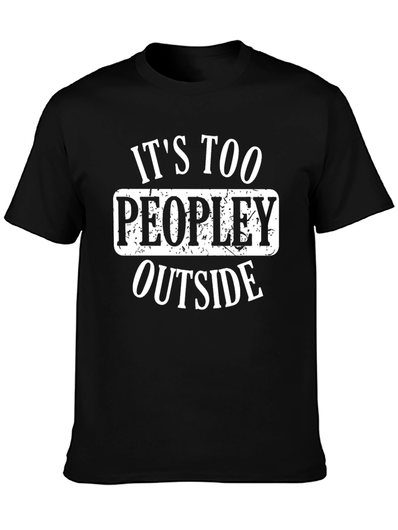 Its Too Peopley Outside Graphic T-Shirt