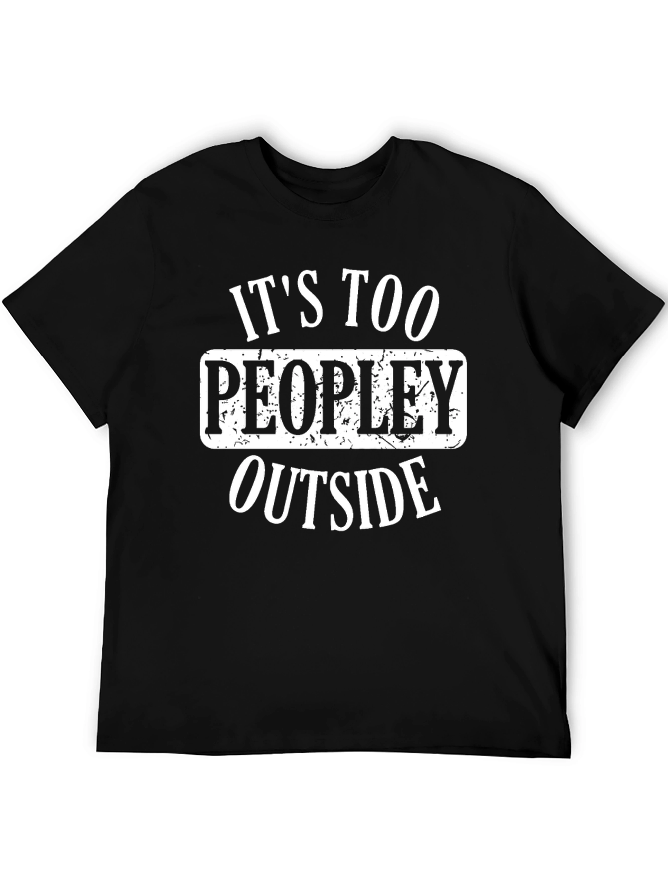 Its Too Peopley Outside Graphic T-Shirt